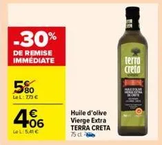 -30%  de remise immédiate  5800  lel: 773 €  4.06  €  lel: 5,41 €  huile d'olive vierge extra terra creta 75 cl  terra creta  halpam decrets  konk 