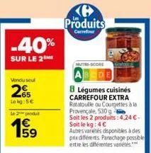 -40%  sur le 2 me  vendu seu  265  le kg: 5€  le 2 produt  produits  carrefour  nutri-score  blégumes cuisinés carrefour extra  ratatouille ou courgettes à la provençale, 530 g  soit les 2 produits: 4