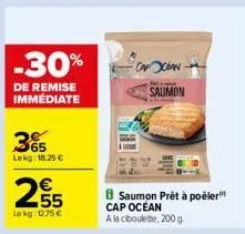 -30%  de remise immédiate  35  lekg: 18.25 €  2.55  €  lokg: 1275€  saumon prêt à poêler" cap océan a la ciboulette, 200 g.  saumon 