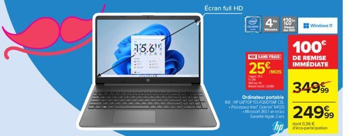 15.6"  ***  Écran full HD  CELERON  Mémoire  10X SANS FRAIS  25€  Tappo 25€ 112 TESO  Ordinateur portable RM HP LAPTOP 155-F0007SNF CEL Processeur Intel Celeron N4120 Microsoft 3651 an inclus Garantie