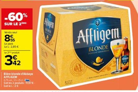 -60%  SUR LE 2 ME  Vendu seul  855  Le pack Le L: 2,85 €  Le 2 produit  3₂2  Bière blonde d'Abbaye AFFLIGEM  6,7% vol, 12 x 25 cl  Soit les 2 produits: 11.97€ -  Soit le L:2 €  RONDE  #674 des  ***  A