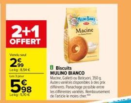 2+1  OFFERT  Vendu soul  29⁹9  Lekg: 8,54 €  Les 3 pour  5%8  Lekg: 5,70€  MALINO BIANCO  Macine 