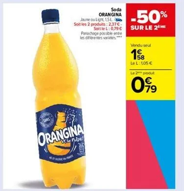 sans  orangina  gt se pulpe!  vendu seul  1€  58  le l: 105 €  le 2 produt  79 