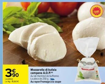 63  La pièce  Lekg: 15,60€  Mozzarella di bufala campana A.O.P.  Au lait thermisé de buffonne La pièce de 250 g.  Aurayon Fromage à la coupe  GRADILA 