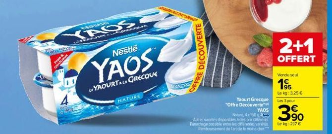 Frole & Onctueux  TAOR  KAOSC  KYPOUKY CRAGONA  NATURE  Nestle  YAOS  LE YAOURTALA GRECQUE  DÉCOUVERTE  OFFRE  Yaourt Grecque  "Offre Découverte  YAOS  Nature, 4x 150 g  Autres varetes disponibles à d