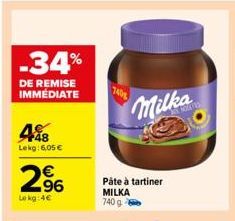 -34%  DE REMISE IMMÉDIATE  498  Lekg: 6,05 €  2%  Lokg:4€  740  Milka  Páte à tartiner MILKA 740g 