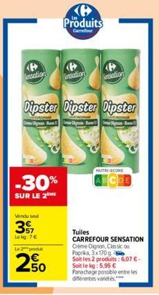 Sensation  -30%  SUR LE 2  Vendu seul  37  Le kg: 7€  Le 2 produ  250  Ke Produits  Carrefour  Sensation  Sensation  Dipster Dipster Dipster  SHAN  Olgan O Olge-Rog- NUTRI-SCORE  ABCDE  Tuiles  CARREF