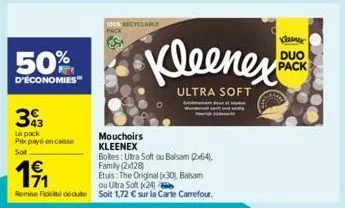 50%  d'économies™  393  le pack pitx payé encaisse sot  100% recyclable  botes: utra soft ou balsam 2x64),  family (2x128)  1⁹1₁  etuis: the original (x30), balsam ou ultra soft (24)  remise fidet déd