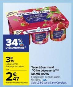 offe  M  perte  Mamicova  gourmand  34%  D'ÉCONOMIES  39  Lekg: 417 €  Prix payé en casse Sot  mamie nova  Yaourt Gourmand "Offre découverte MAMIE NOVA  247  Fruits rouges ou Fruits jaunes,  6x150g  R