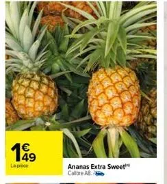 €  199  la pièce  ananas extra sweet calibre ab.  