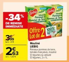 -34%  DE REMISE IMMÉDIATE  399  LeL:2€  263  Le L: 132 €  Liebio  Liebio  de de Poireaux et Poireaux et Pommes de Terre Pommes de Terre  Offre 20 Lot de.  100%  Mouliné  LIEBIG  Poireaux pommes de ter