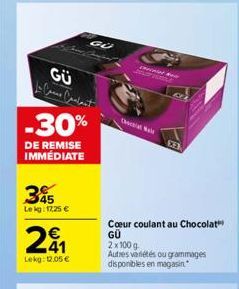 GÜ  345  Lekg: 17,25 €  -30%  DE REMISE IMMÉDIATE  2₁  Lekg: 12.05 €  ان مرا مسلم  GÜ  Cir  JUP  Osta  Coeur coulant au Chocolat GÜ  2x100 g  Autres variétés ou grammages disponibles en magasin.  EE  