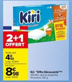 2+1  OFFERT  Vendu seul  49  Lekg: 10.39 €  Les 3 pour  898  Lekg:6.93€  Kiri  amagat  Frai  20 100% FRANÇAIS  OFFRE DECOUVERTE  Kiri "Offre Découverte" 29% MG. dans le produit fini,  24 portions, 432