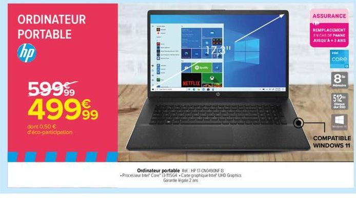 ORDINATEUR PORTABLE  hp  599  499⁹9  dont 0,50 € d'éco-participation  HOND 000  NETFLIX  17.3'  Sty  Ordinateur portable Ref. HP 17-CN0490NF 13  Processeur Intel Core 13-111564 Carte graphique Intel U