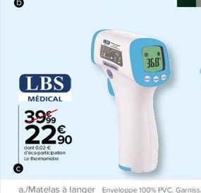 LBS  MÉDICAL  39%  22%  dont 0,02 € d'éco-participation Le thermomete  368 