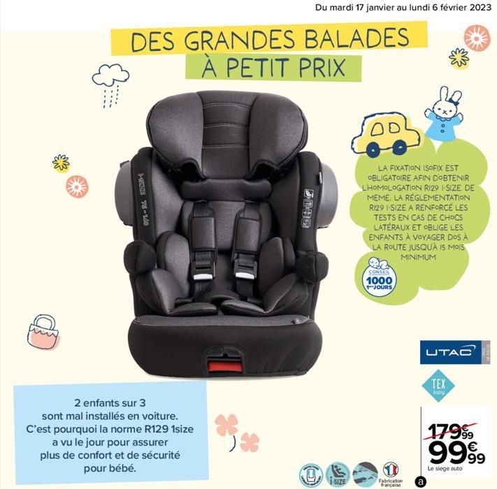 2 enfants sur 3  sont mal installés en voiture. C'est pourquoi la norme R129 1size  DES GRANDES BALADES À PETIT PRIX  HEDVE 78-160  a vu le jour pour assurer plus de confort et de sécurité pour bébé. 
