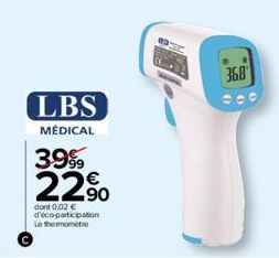 LBS  MÉDICAL  39%  22%  dont 0,02 € d'éco-participation Le thermomete  368 