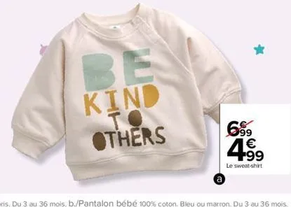 be  kind to others  699  4.99  €  le sweat-shirt 