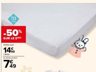 TEX  -50%  SUR LE 2ME  Vendu sou  14⁹9  L'ale Le 2ème produt  769 