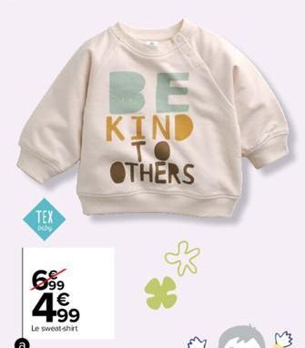 TEX  699  4.99  Le sweat-shirt  BE  KIND TO OTHERS 