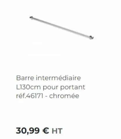 barre intermédiaire l130cm pour portant réf.46171- chromée  30,99 € ht 