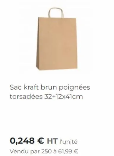 sac kraft brun poignées torsadées 32+12x41cm  0,248 € ht l'unité  vendu par 250 à 61,99 € 