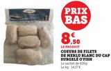COEURS DE FILETS DE MERLU BLANC DU CAP SURGELÉ O'FISH  offre à 8,5€ sur Super U