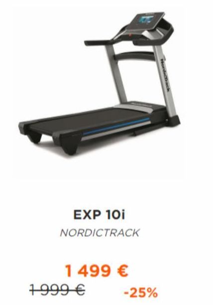 EXP 10i  NORDICTRACK  1 499 €  1999 €  -25% 