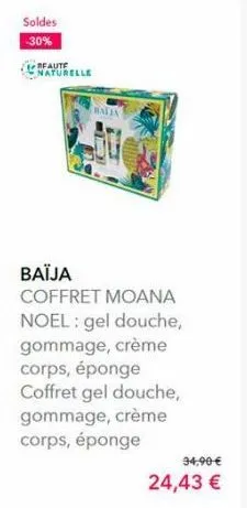 soldes -30%  beaute naturelle  halia  baïja coffret moana noel: gel douche, gommage, crème corps, éponge coffret gel douche, gommage, crème corps, éponge  94,90 €  24,43 € 