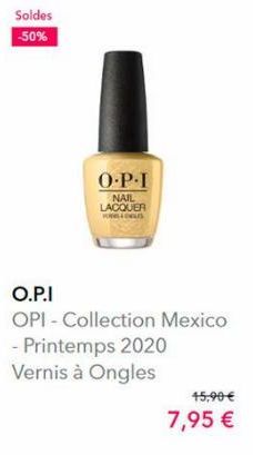 Soldes  -50%  O.P.I  OPI - Collection Mexico - Printemps 2020 Vernis à Ongles  O.P.I NAIL LACQUER KOBLIGA  45,90 €  7,95 € 