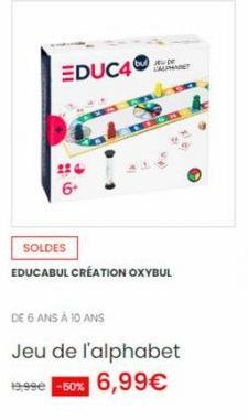 EDUC46  bu JEU DE LAUPMADET  OR  SOLDES  EDUCABUL CRÉATION OXYBUL  DE 6 ANS À 10 ANS  Jeu de l'alphabet  19.99€ -50% 6,99€ 