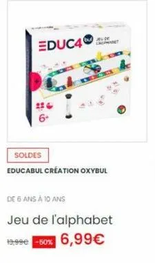 educ46  bu jeu de laupmadet  or  soldes  educabul création oxybul  de 6 ans à 10 ans  jeu de l'alphabet  19.99€ -50% 6,99€ 