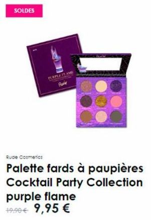 SOLDES  PURPLE PLAME  Rude Cosmetics  Palette fards à paupières Cocktail Party Collection purple flame 19.90€ 9,95 € 