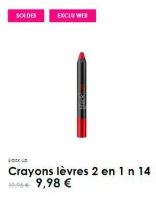 soldes  exclu web  blacki  black up  crayons lèvres 2 en 1 n 14 19.95€ 9,98 € 