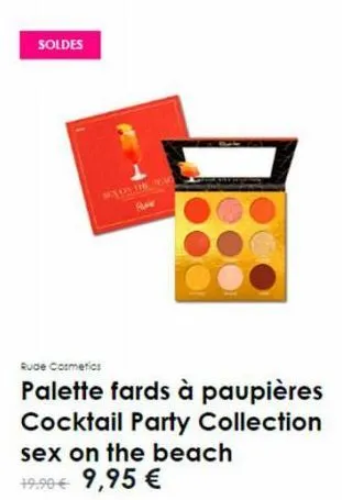 soldes  sex on the ta  rude cosmetics  palette fards à paupières cocktail party collection  sex on the beach 19,90€ 9,95 € 