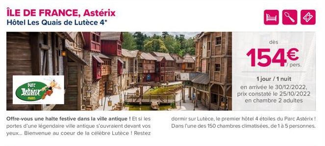 ÎLE DE FRANCE, Astérix Hôtel Les Quais de Lutèce 4*  parc  Asterix  PARIS  Offre-vous une halte festive dans la ville antique ! Et si les portes d'une légendaire ville antique s'ouvraient devant vos y