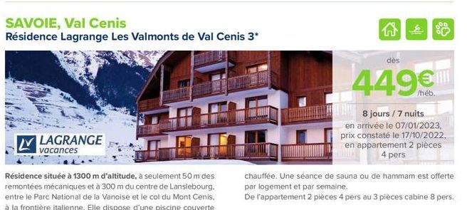LAGRANGE  vacances  SAVOIE, Val Cenis  Résidence Lagrange Les Valmonts de Val Cenis 3*  G  des  449€  80  8 jours / 7 nuits  en arrivée le 07/01/2023, prix constaté le 17/10/2022, en appartement 2 piè