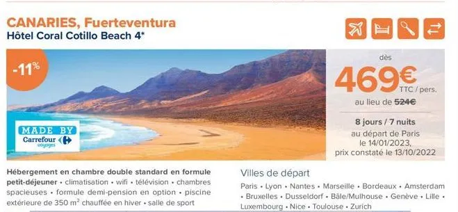 canaries, fuerteventura hôtel coral cotillo beach 4*  -11%  made by carrefour (  voyages  dès  469€/pers.  ttc/pers.  au lieu de 524€  8 jours / 7 nuits  au départ de paris  le 14/01/2023, prix consta