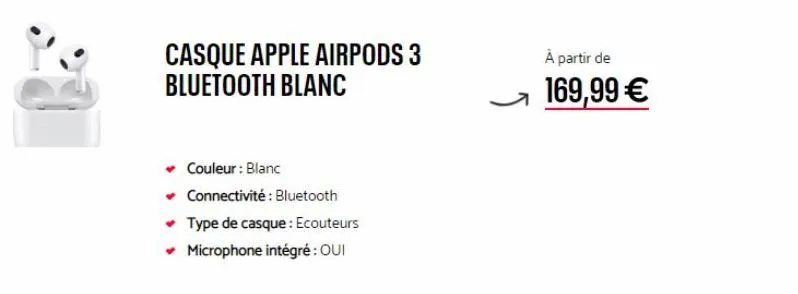 casque apple airpods 3 bluetooth blanc  couleur : blanc  ✓ connectivité: bluetooth ✓ type de casque: ecouteurs  ✓ microphone intégré : oui  ļ  à partir de  169,99 € 