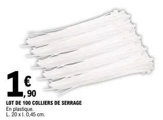 € ,90  lot de 100 colliers de serrage  en plastique.  l. 20 x 1.0,45 cm. 