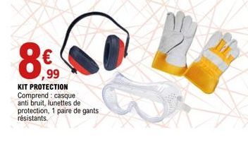 ,99  KIT PROTECTION Comprend: casque anti bruit, lunettes de protection, 1 paire de gants résistants. 