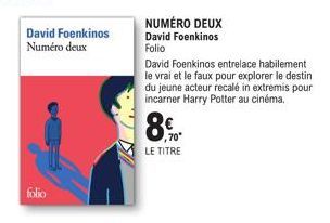 David Foenkinos Numéro deux  folio  NUMÉRO DEUX David Foenkinos Folio  David Foenkinos entrelace habilement. le vrai et le faux pour explorer le destin du jeune acteur recalé in extremis pour incarner