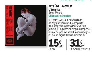 L'EMPRISE  87  40  MYLÈNE FARMER  L'Emprise  Sony Music  Chanson française  "L'EMPRISE", le nouvel album  de Mylène Farmer. Il comporte 14 enregistrements dont « À tout jamais », le premier single com