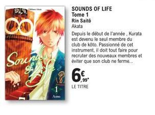 CO  Souny f  SOUNDS OF LIFE  Tome 1 Rin Saito Akata  Depuis le début de l'année, Kurata est devenu le seul membre du club de kôto. Passionné de cet instrument, il doit tout faire pour recruter des nou