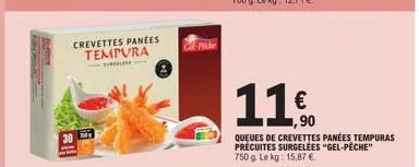 30  crevettes panees tempura  **  ca-pide  11%  1,90  queues de crevettes panées tempuras precuites surgelées "gel-pêche" 750 g le kg: 15,87 € 
