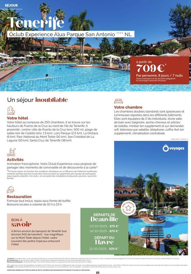 SÉJOUR  Tenerife  Oclub Experience Alua Parque San Antonio **** NL  Un séjour inoubliable  Votre hôtel  Votre hôtel se compose de 250 chambres. Il se trouve sur les hauteurs de Puerto de la Cruz au no