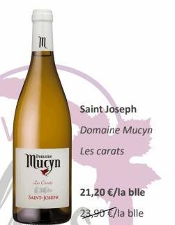 m  Mucyn  Le Cast  SAINT-JOSEPH  Saint Joseph Domaine Mucyn  Les carats  21,20 €/la bile 23,90 €/la bile 