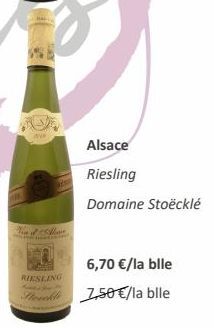 Alor  Alsace Riesling  Domaine Stoëcklé  6,70 €/la bile  RIESLING  Steel 7,50€/la blle 