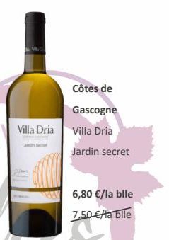 WLD  Côtes de  Gascogne  Villa Dria Villa Dria  Jardin secret  6,80 €/la bile  7,50 €/ta blle 