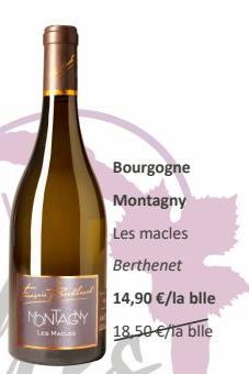 Bourgogne  Montagny  Les macles  Berthenet  Alat 14,90 €/la bile 18.50 €/la blle 